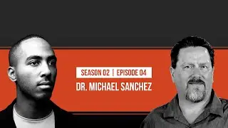 Policing: A Cop's-Eye View with Dr. Michael Sanchez [S2 Ep.4]