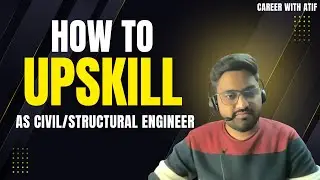 How to Upskill as a Civil/Structural Engineer in 2025 (Do This!) | Career with Atif