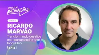 Papo de Inova&ccedil;&atilde;o | Ep. 4 | Ricardo Marv&atilde;o (Beta-i Portugal)