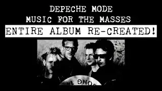 Depeche Mode - Music For The Masses - Entire Album Re-created From Scratch