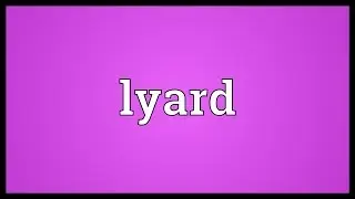 Lyard Meaning