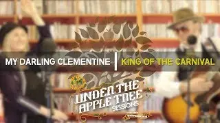 My Darling Clementine - 'King Of The Carnival' | UNDER THE APPLE TREE