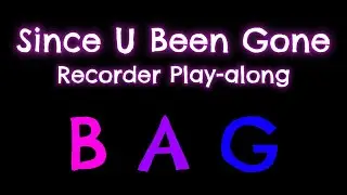 Since U Been Gone - Recorder Play-along - B A G - Easy