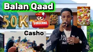 CASHO SHARAF IYO BALANQAD 50K SUBSCRIBE HADAA GAARO AWAY CIYAL XAMAR 🤔?🫣