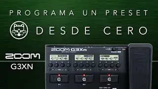 ZOOM G3XN! Programa un preset desde cero... EN ESPAÑOL!