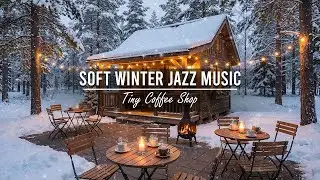 Soft Winter Morning Jazz at Tiny Coffee Shop Ambience ❄ Smooth Jazz Instrumental Music for Work