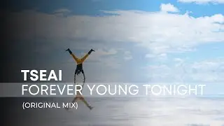 TSEAI &ndash; Forever Young Tonight (Original Mix)