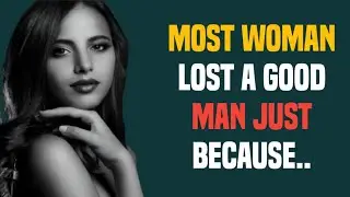 Most Women Lose a Good Man for These Reasons | Psychology, Relationships & Masculine Value