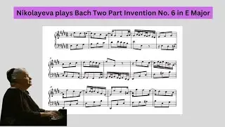 She made simple music extraordinary : Nikolayeva plays Bach Two-Part Invention No. 6 in E Major