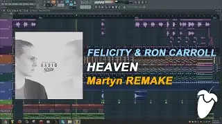 Felicity & Ron Carroll - Heaven [FL Studio Remake + FREE FLP]