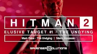 HITMAN 2 | Elusive Target 01 The Undying : Mark Faba | SILENT ASSASSIN | PS4