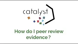 Catalyst Tutorial: Peer Review of Evidence