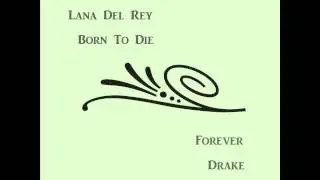 Born to Die Forever - Lana Del Rey ft. Drake, Kanye West, and Lil Wayne - Kaz mashup