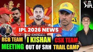 IPL 2026 BIGGEST NEWS &ndash; CSK Trial Camp | RCB London Meeting | Ishan Kishan Out Of SRH