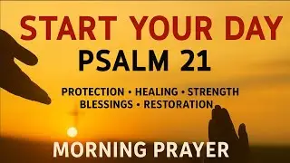 A Powerful Prayer for VICTORY and DIVINE STRENGTH | Morning Prayer With Psalm 21