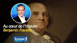 Au cœur de l'Histoire : Benjamin Franklin (Récit intégral)