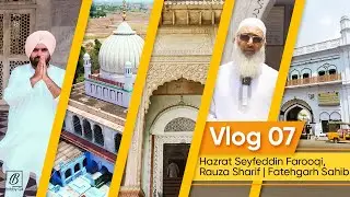 Rauza Sharif, Fatehgarh Sahib | Vlog 07 | Bobby Gill