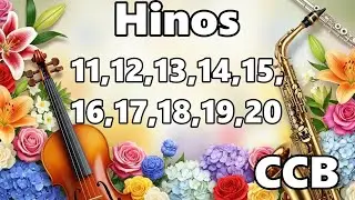 Hinos CCB - 11,12,13,14,15,16,17,18,19,20 - Melhores Hinos da Congregação Cristã no Brasil 2025