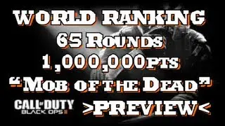 Mob of the Dead 17th LEADERBOARD 65 ROUNDS 1,000,000 PTS Preview Uprising Black Ops 2 Zombies