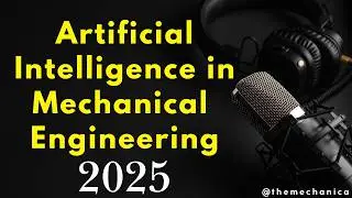 How AI is Transforming Mechanical Engineering: The Future of Innovation