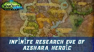 Infinite Research Eye of Azshara, Heroic | Infinite Research: Eye of Azshara, Normal | Legion Remix