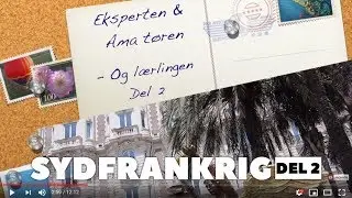 Eksperten & Amat&oslash;ren (og l&aelig;rlingen) i sydfrankrig del 2