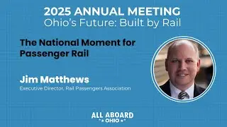 Jim Mathews, RPA Executive Director: The National Moment for Passenger Rail