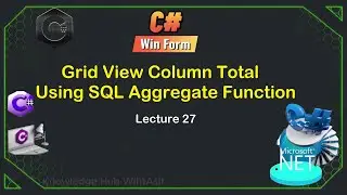 27. Grid View Column Total and Count Using SQL Aggregate Function |C# WinForms Tutorial 4 Beginners