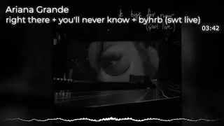 (MALE VERSION) Ariana Grande - right there + you'll never know & BYHRB (swt live)