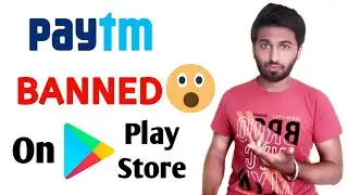 Paytm Banned ? Paytm removed from google play store😯