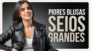 SEIOS GRANDES? piores e melhores blusas para quem tem muito busto