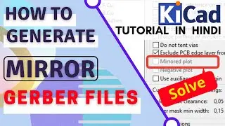 Kicad tutorial in hindi || How to generate mirror gerber files || pcb designing