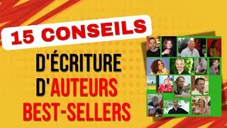 15 conseils d'&eacute;criture d'Auteurs best-sellers