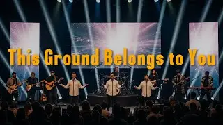 THIS GROUND BELONGS TO YOU - INSPIRED BY ELEVATION WORSHIP - A WORSHIP SONG OF CONCECRATION