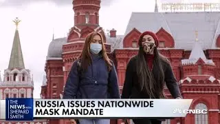 Covid Watch: Russia issues nationwide mask mandate