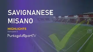 SAVIGNANESE vs MISANO 0-1 | Highlights Promozione D
