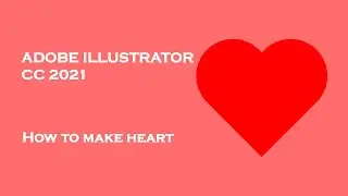 How to make heart in adobe heart in Adobe illustrator cc 2021| Adobe illustrator CC 2021 Tutorial.