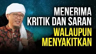 BELAJAR MENERIMA KRITIK DAN SARAN WALAUPUN MENYAKITKAN