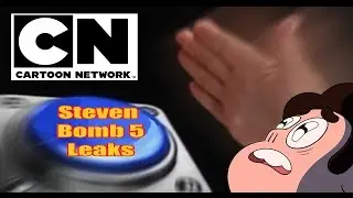 Cartoon Network 2016 and Steven Bomb 5 Leaks in a Nutshell