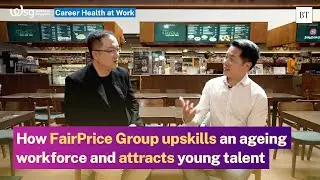 How FairPrice Group upskills an ageing workforce and attracts young talent | Career Health at Work