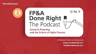 Scenario Planning and the Future of Agile Finance | FP&A Done Right &ndash; The Podcast S2 Ep. 5