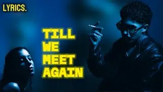 TILL WE MEET AGAIN • (Lyrics) Tchubi feat Lina