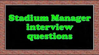 Stadium Manager interview questions