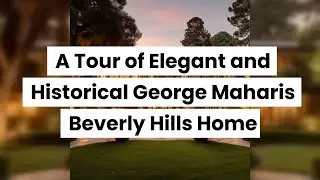 Inside George Maharis' Beverly Hills Home: A Tour of Elegance and History