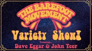 The Barefoot Movement Variety Show! 5/9/20 feat. Dave Eggar and John Teer