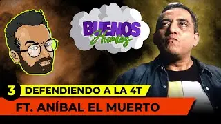 BUENOS HUMOS | EP.3 | DEFENDIENDO A LA 4T | CON ANIBAL EL MUERTO
