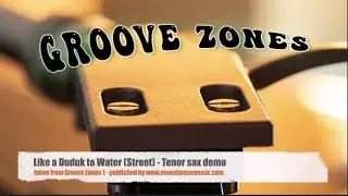 Like a Duduk to Water (Street) from Groove Zones 1 - tenor (or sop) saxophone demo sheet music video