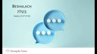 Parsing the Portion  - Beshalach