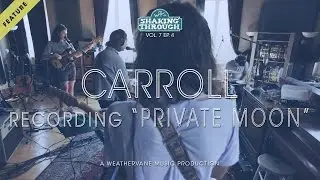 Carroll - Recording 'Private Moon' | Shaking Through (Feature)