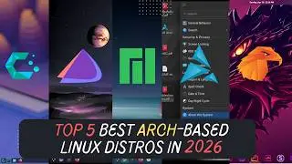 Top 5 Best Arch-Based Linux Distros in 2026